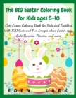 Image for The BIG Easter Coloring Book for Kids ages 5-10 : Cute Easter Coloring Book for Kids and Toddlers with 400 Cute and Fun Images about Easter eggs, Cute Bunnies, Flowers, and more