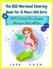 Image for The BIG Mermaid Coloring Book for 8 Years Old Girls : 100 Cute and Fun Images that your kid will love