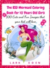Image for The BIG Mermaid Coloring Book for 10 Years Old Girls : 100 Cute and Fun Images that your kid will love