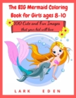 Image for The BIG Mermaid Coloring Book for Girls ages 8-10 : 200 Cute and Fun Images that your kid will love