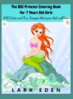 Image for The BIG Princess Coloring Book for 7 Years Old Girls : 100 Cute and Fun Images that your kid will love
