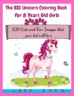 Image for The BIG Unicorn Coloring Book for 8 Years Old Girls : 100 Cute and Fun Images that your kid will love