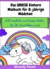 Image for Das GROSSE Einhorn-Malbuch fur 8-jahrige Madchen : 100 niedliche und lustige Bilder, die Ihr Kind lieben wird