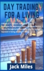 Image for Day Trading for a Living : 2 Books in 1: Options and Stocks Trading Strategies for Beginners. Learn the Tools, Tactics, Money Management, Discipline, and Psychology to Succeed in Swing and Day Trading