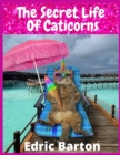 Image for The Secret Life Of Caticorns : For 5 Years old Girls (Coloring Books for Kids)