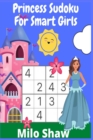 Image for Princess Sudoku For Smart Girls : Sudoku For Kids Ages 6-12 (Easy &amp; Fun Activity for Girls)