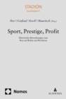 Image for Sport, Prestige, Profit: Historische Betrachtungen zum Run auf Ruhm und Reichtum | STADION Sonderband 3