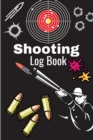 Image for Shooting Log Book : A Complete Journal To Keep Record Date, Time, Location, Target Shooting, Range Shooting Book, Handloading Logbook, Diagrams Pages for Shooting Lovers Men &amp; Women