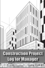 Image for Construction Project Log for Manager : Site Manager Tracker Construction Building Gift for Site Manager