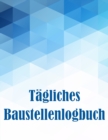 Image for Tagliches Baustellenlogbuch