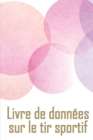 Image for Livre de donnees sur le tir sportif