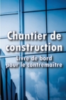 Image for Chantier de construction- Livre de bord pour le contremaitre