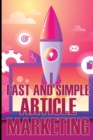 Image for Fast and Simple Article Marketing : How to Get Your Creative Juices Flowing and How to Prepare Your Articles for Submission to Article Directories Tips for Getting Your Articles Read
