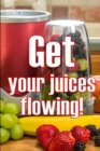 Image for Get Your Juices Flowing!