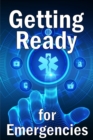 Image for Getting Ready for Emergencies : How to Look After Your Family in the Event of an Emergency
