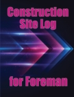 Image for Construction Site Log for Foreman : Construction Site Daily to Record Workforce, Tasks, Schedules, Construction Daily Report