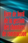 Image for Livre de bord de la gestion des chantiers de construction