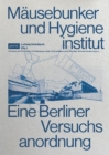 Image for Mausebunker und Hygieneinstitut : Eine Berliner Versuchsanordnung