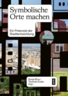 Image for Symbolische Orte machen: Ein Potenzial der Stadtentwicklung