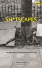 Image for Sh*tscapes  : 100 mistakes in landscape architecture