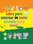 Image for Libro para colorear de lindos animales para bebes