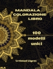 Image for Mandala colorazione libro : Incredibile libro da colorare con mandala per adulti Disegni da colorare per la meditazione e la consapevolezza Antistress e relax per adulti Varieta di disegni floreali