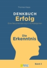 Image for DENKBUCH Erfolg - Die Erkenntnis : Eine Neuorientierung in 42 Kategorien: Eine Neuorientierung in 42 Kategorien