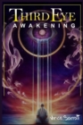 Image for Third Eye Awakening : Learn Chakra Meditation and Self-Healing to Awaken the Third Eye Chakra, Increase Mental Power, Empath, Psychic Abilities, Intuition And Awareness (2022 Guide for Beginners)