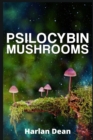 Image for Psilocybin Mushrooms : From History to Medical Perspective, Everything You Need to Know About Magic Mushrooms. A Comprehensive Guide to Cultivation and Use (2022 for Beginners)
