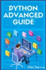 Image for Python Advanced Guide : Your Advanced Python Tutorial in 7 Days. A Step-by-Step Guide from Intermediate to Advanced. (2022 Crash Course)