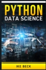 Image for Python for Data Science : The Complete Python Programming Tutorial. Become a Master of Big Data Analysis and a Master of Machine Learning (2022 Crash Course for Beginners)