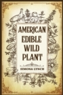 Image for American Edible Wild Plant : 7 Foraging Tricks for Wilderness Survival. Discover the 51 Wild Edible Plants You Can Forage (2022 Guide for Beginners)