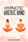 Image for Hypnotic Gastric Band: Learn Gastric Band Hypnosis and Lose Weight Quickly Without Surgery or Side Effects (2022 Guide for Beginners)