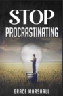 Image for Stop Procrastinating : An Easy-to-Follow Approach to Overcoming Procrastination, Building Self-Discipline, and Taking Action in Your Life (2022 Guide for Beginners)