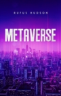 Image for METAVERSE: The Ultimate Guide to Investing in Virtual Lands, NFT (Crypto Art), Altcoins, and Cryptocurrency Using Blockchain Technology (2022 Crash Course for Beginners)