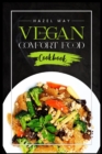 Image for Vegan Comfort Food Cookbook : Favorite Plant-Based Recipes You&#39;ll Love (2022 Guide for Beginners)
