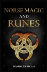 Image for Norse Magic and Runes : The Ultimate Guide to Norse Paganism, Rituals, Symbols, and Divination for Absolute Beginners. Learn the Technique of Runecasting and Reading Elder Futhark Runes (2022)