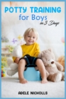 Image for Potty Training for Boys in 3 Days : Guide to Diaper-Free, Stress-Free Toilet Training for Your Toddler (2022 for Beginners)