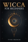 Image for Wicca for Beginners : A Collection of Essentials for the Solo Practitioner. Beginning Practical Magic, Faith, Spells, Magic, Shadow, and Witchcraft Rituals (2022 Guide for Newbies)