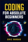 Image for Coding for Absolute Beginners : How to Keep Your Data Safe from Hackers by Mastering the Basic Functions of Python, Java, and C++ (2022 Guide for Newbies)