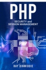 Image for PHP Security and Session Management: Managing Sessions and Ensuring PHP Security (2022 Guide for Beginners)