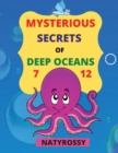 Image for Mysterious Secrets of Deep Oceans : A wide variety of marine animals to color and lots of important information to learn!