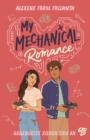 Image for My Mechanical Romance - Gegensatze ziehen sich an (Von Olivie Blake, der Bestseller-Autorin von The Atlas Six)
