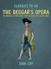 Image for Beggar&#39;s Opera, to which is prefixed the Musick to Each Song