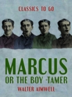 Image for Marcus, or The Boy -Tamer