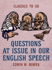 Image for Questions at Issue in Our English Speech