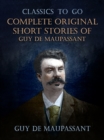 Image for Complete Original Short Stories of Guy De Maupassant