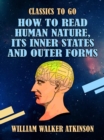 Image for How to Read Human Nature, Its Inner States and Outer Forms