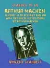 Image for Arthur Machen A Novelist of Ecstasy and Sin With Two Uncollected Poems by Arthur Machen