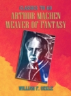 Image for Arthur Machen -- Weaver of Fantasy